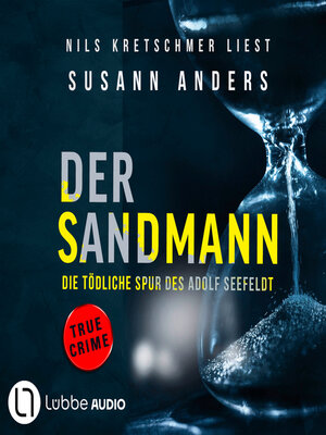 cover image of Der Sandmann--Die tödliche Spur des Adolf Seefeldt--Ein packender True-Crime-Thriller (Ungekürzt)
